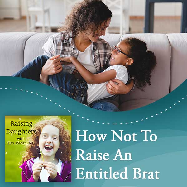 Raising Daughters | Entitled Brat