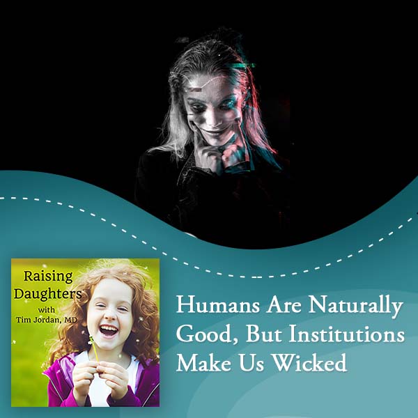 Raising Daughters | Humans Are Naturally Good