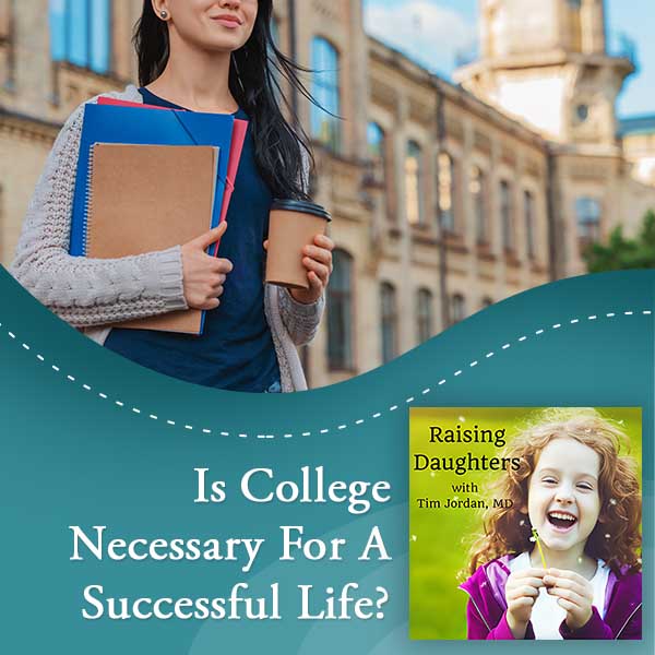 Raising Daughters | Is College Necessary