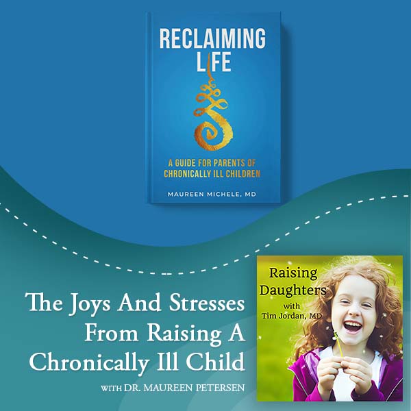 Raising Daughters | Dr. Maureen Petersen | Chronically Ill Child